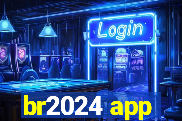 br2024 app